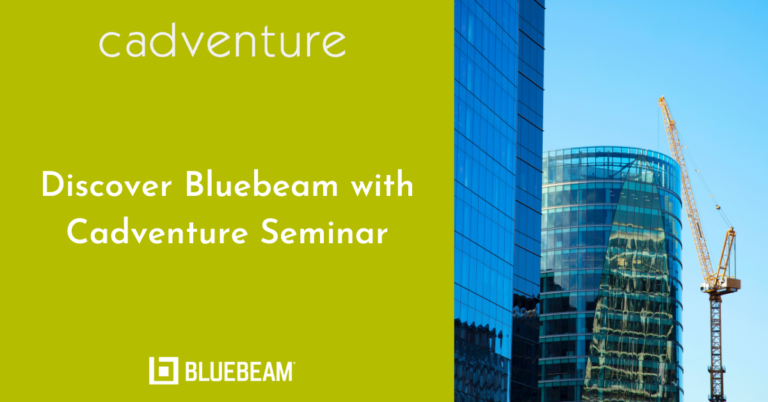 Join us for our Discover Bluebeam with Cadventure Seminar